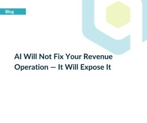 AI Will Not Fix Your Revenue Operation — It Will Expose It