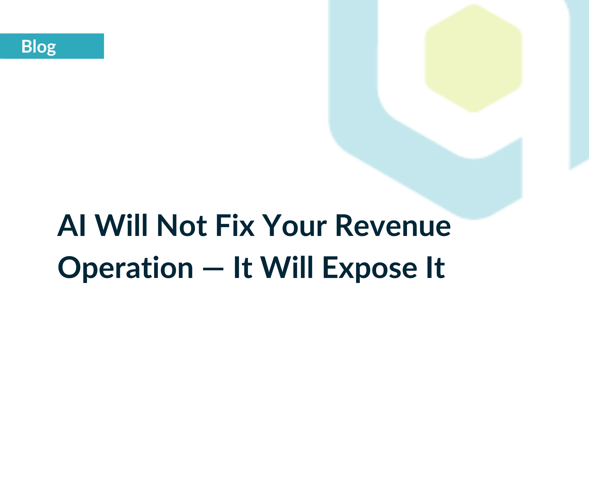 AI Will Not Fix Your Revenue Operation — It Will Expose It