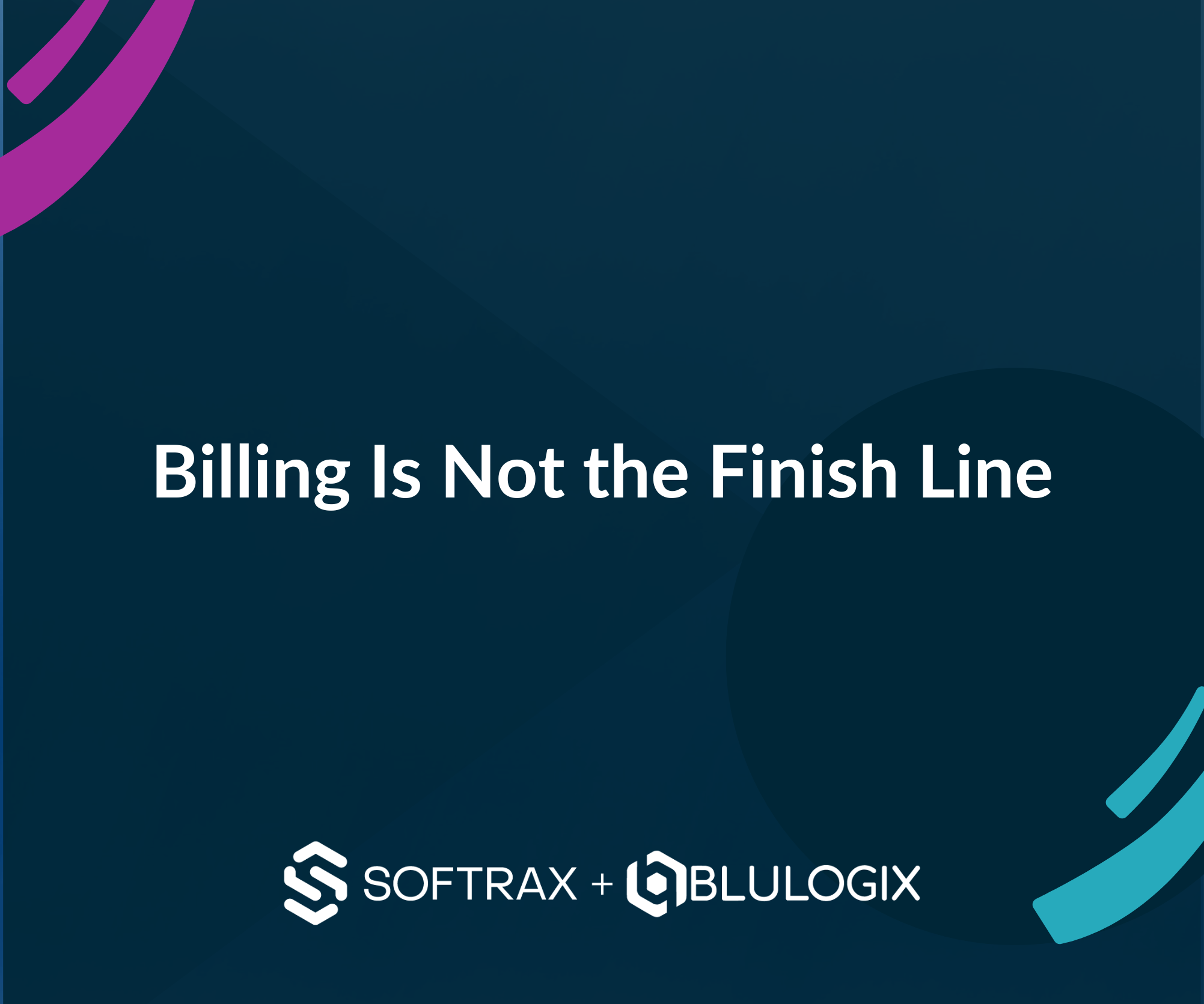 Billing Is Not the Finish Line