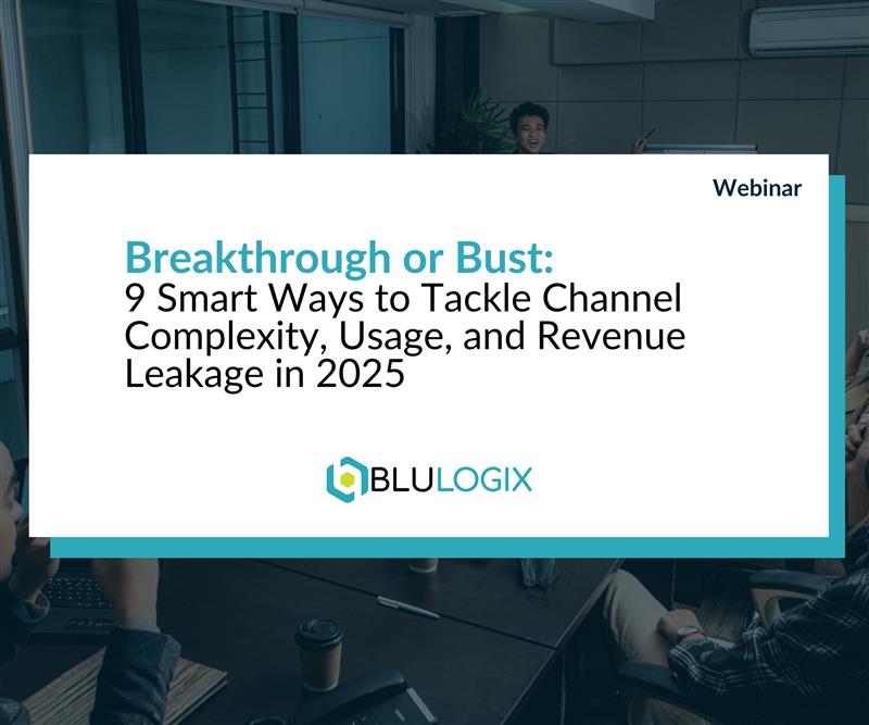 Breakthrough or Bust 9 Smart Ways to Tackle Channel Complexity, Usage, and Revenue Leakage in 2025 (1)