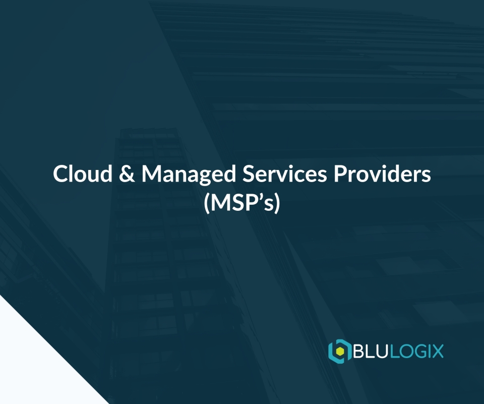 Cloud & Managed Services Providers (MSP’s)