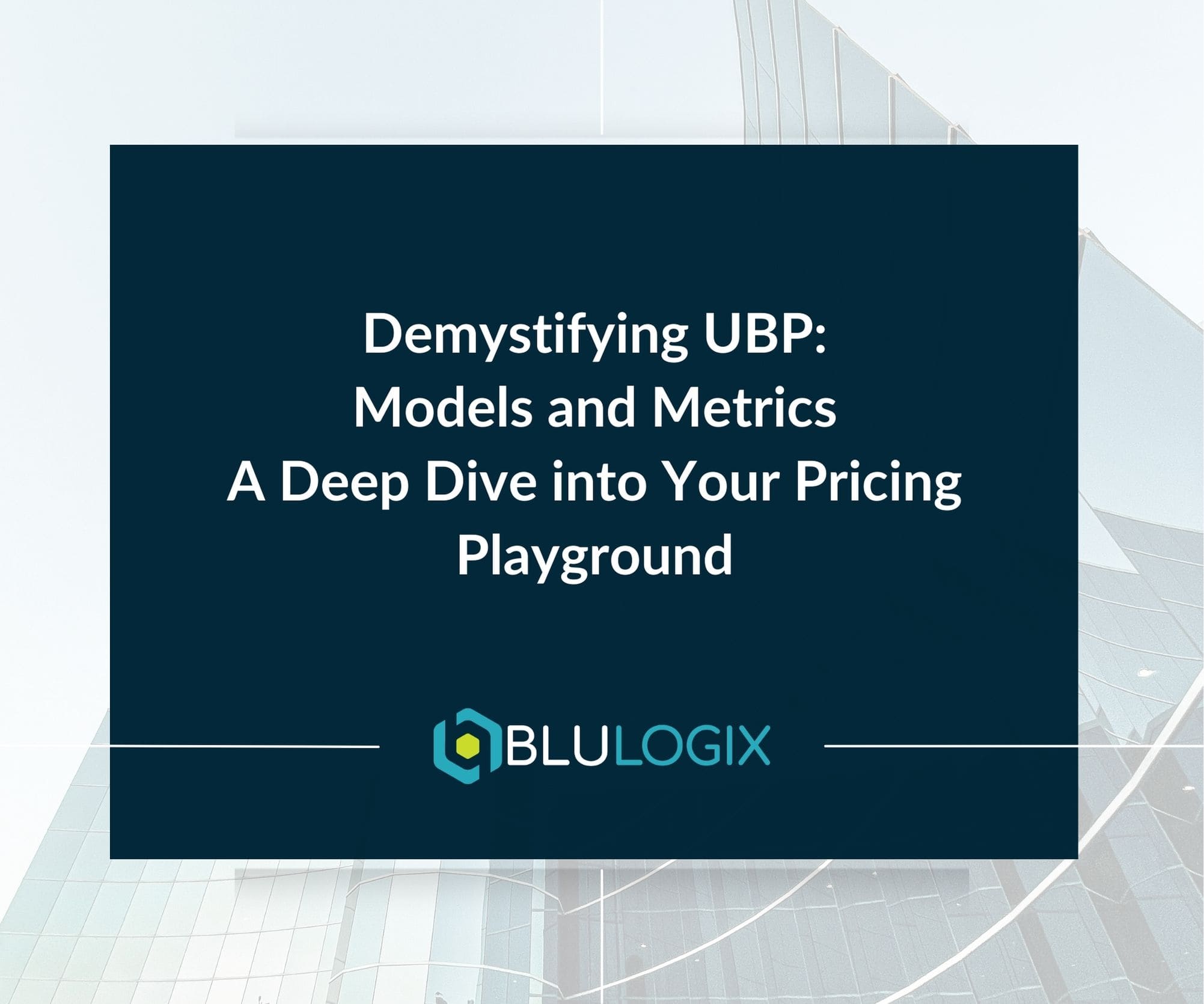 Demystifying UBP Models and Metrics A Deep Dive into Your Pricing Playground