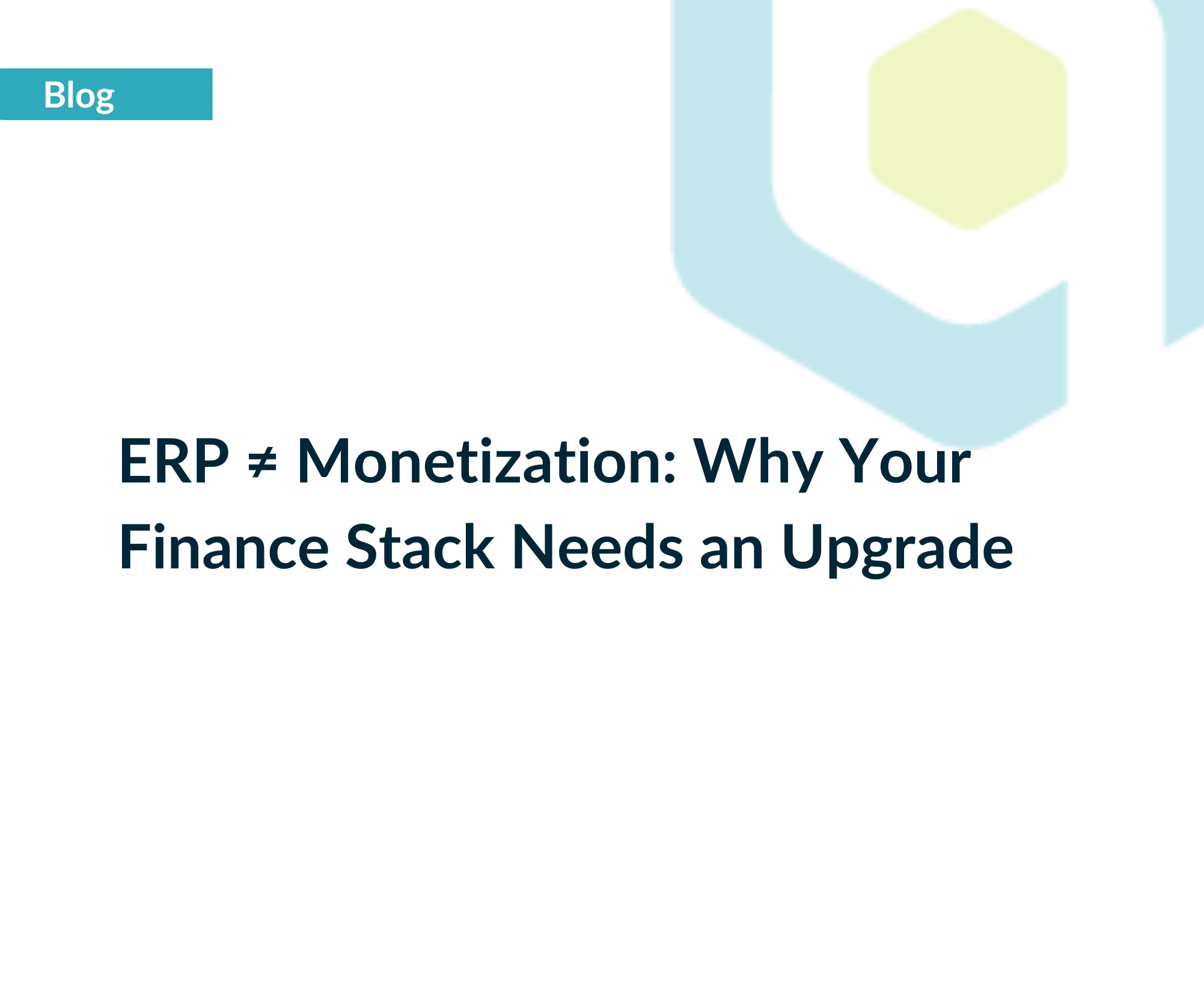 ERP ≠ Monetization Why Your Finance Stack Needs an Upgrade