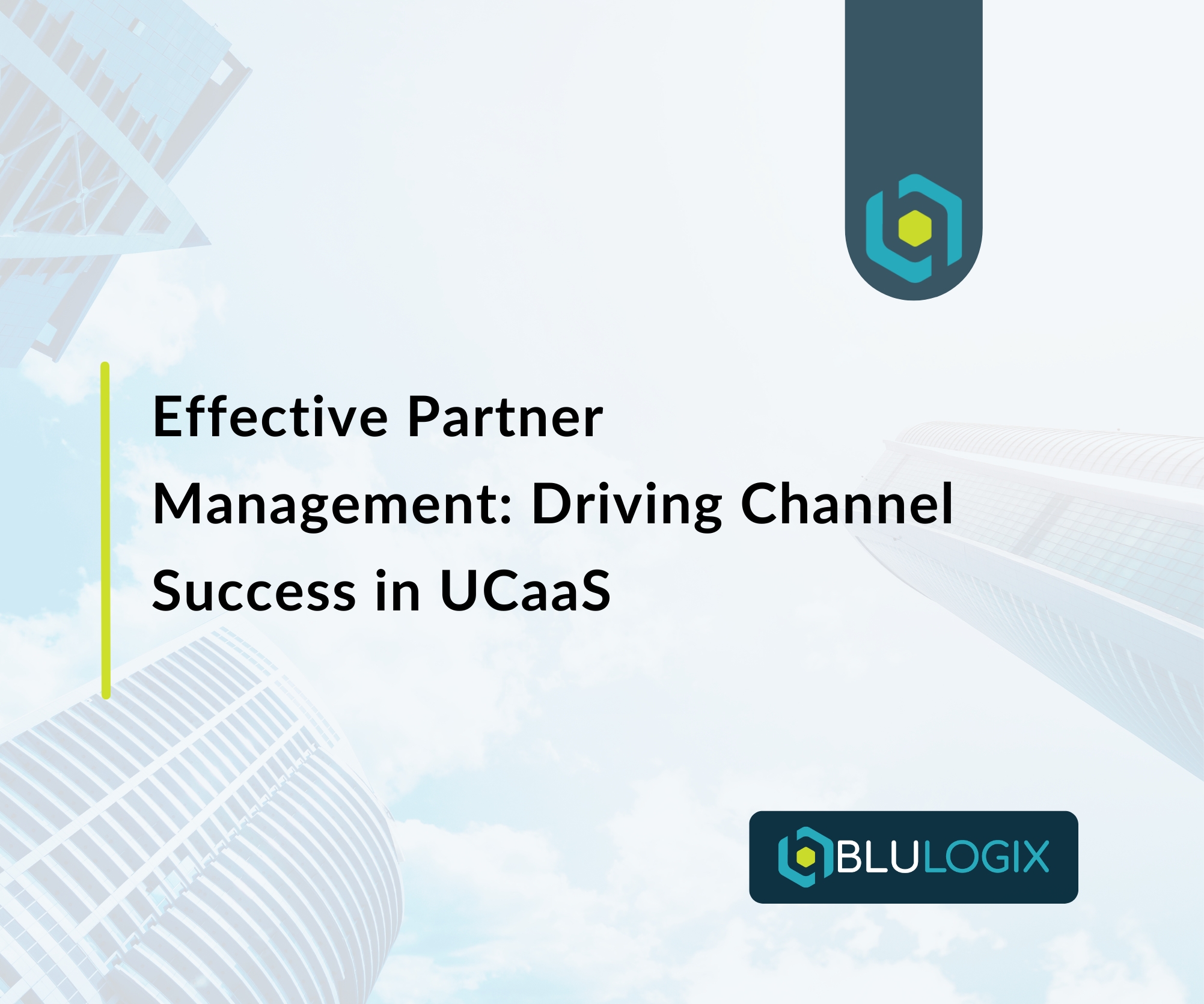 Effective Partner Management Driving Channel Success in UCaaS 1