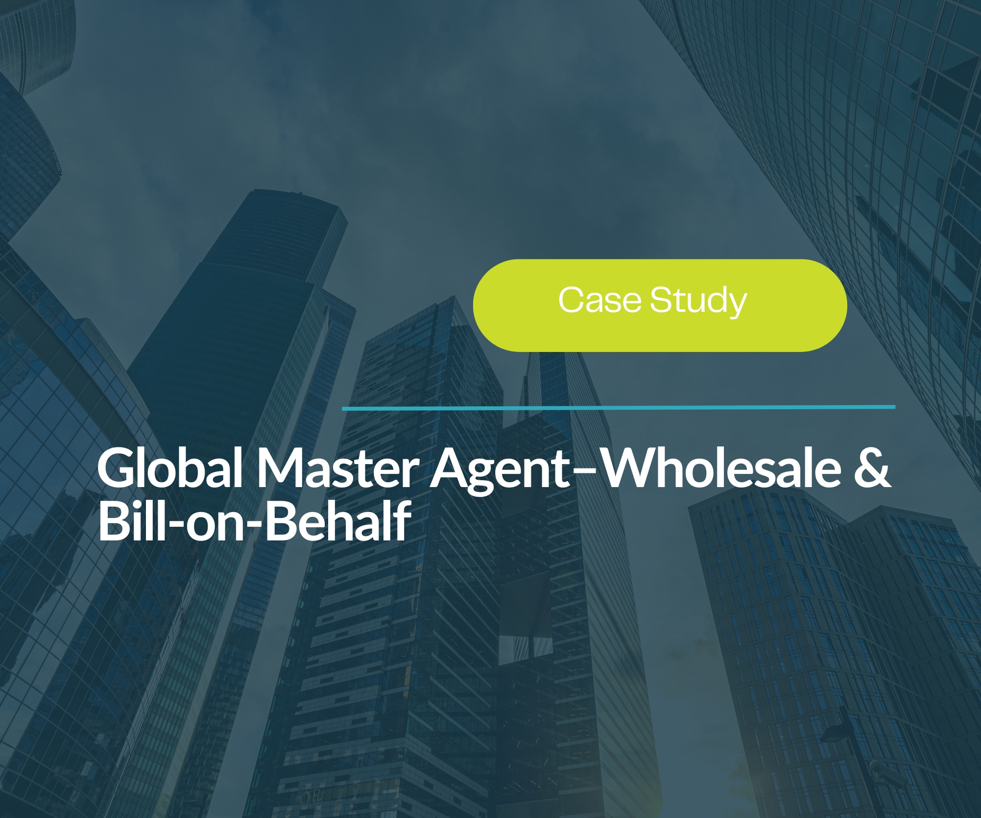 Global Master Agent–Wholesale & Bill on Behalf2