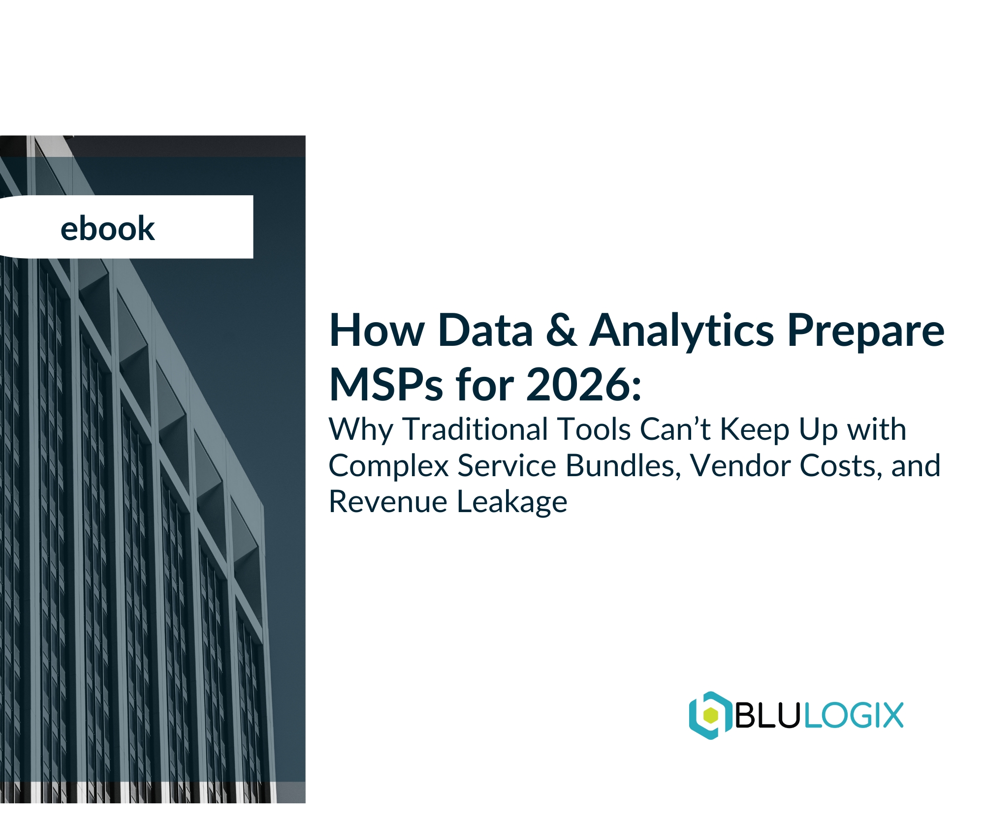 How Data & Analytics Prepare MSPs for 2026 Why Traditional Tools Can’t Keep Up with Complex Service Bundles, Vendor Costs, and Revenue Leakage 2003 x 1671