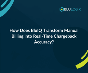 How Does BluIQ Transform Manual Billing into Real Time Chargeback Accuracy