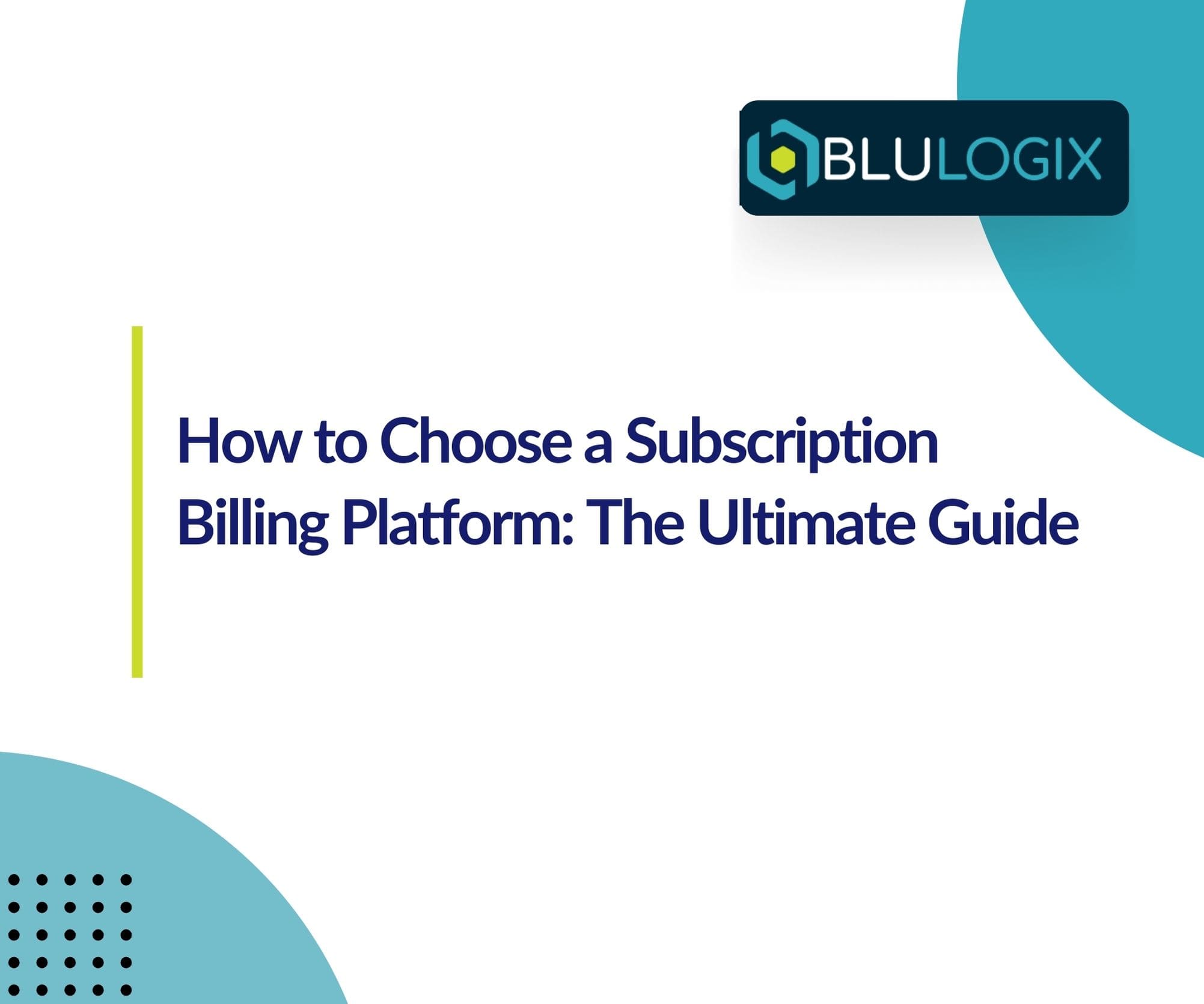 How to Choose a Subscription Billing Platform The Ultimate Guide