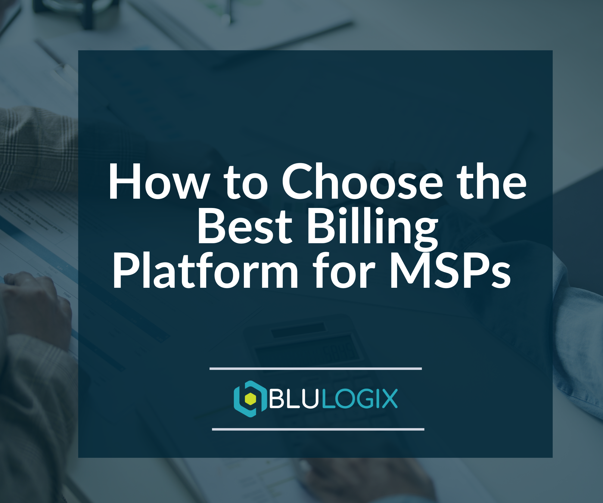 How to Choose the Best Billing Platform for MSPs