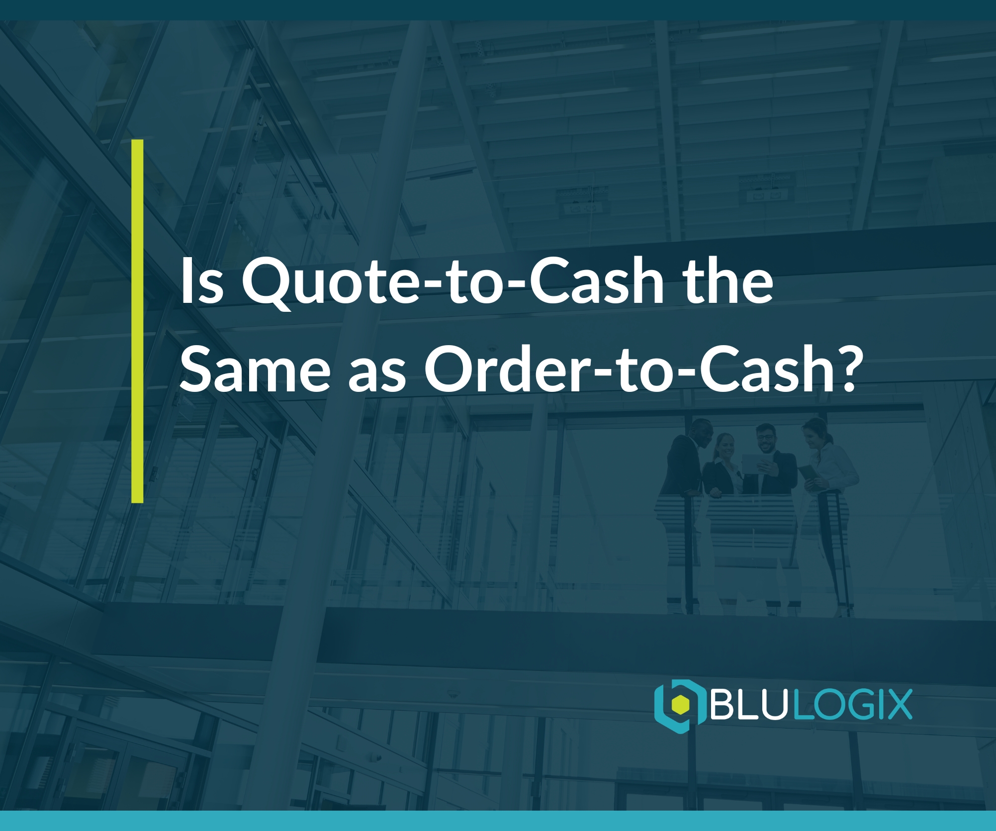 Is Quote to Cash the Same as Order to Cash