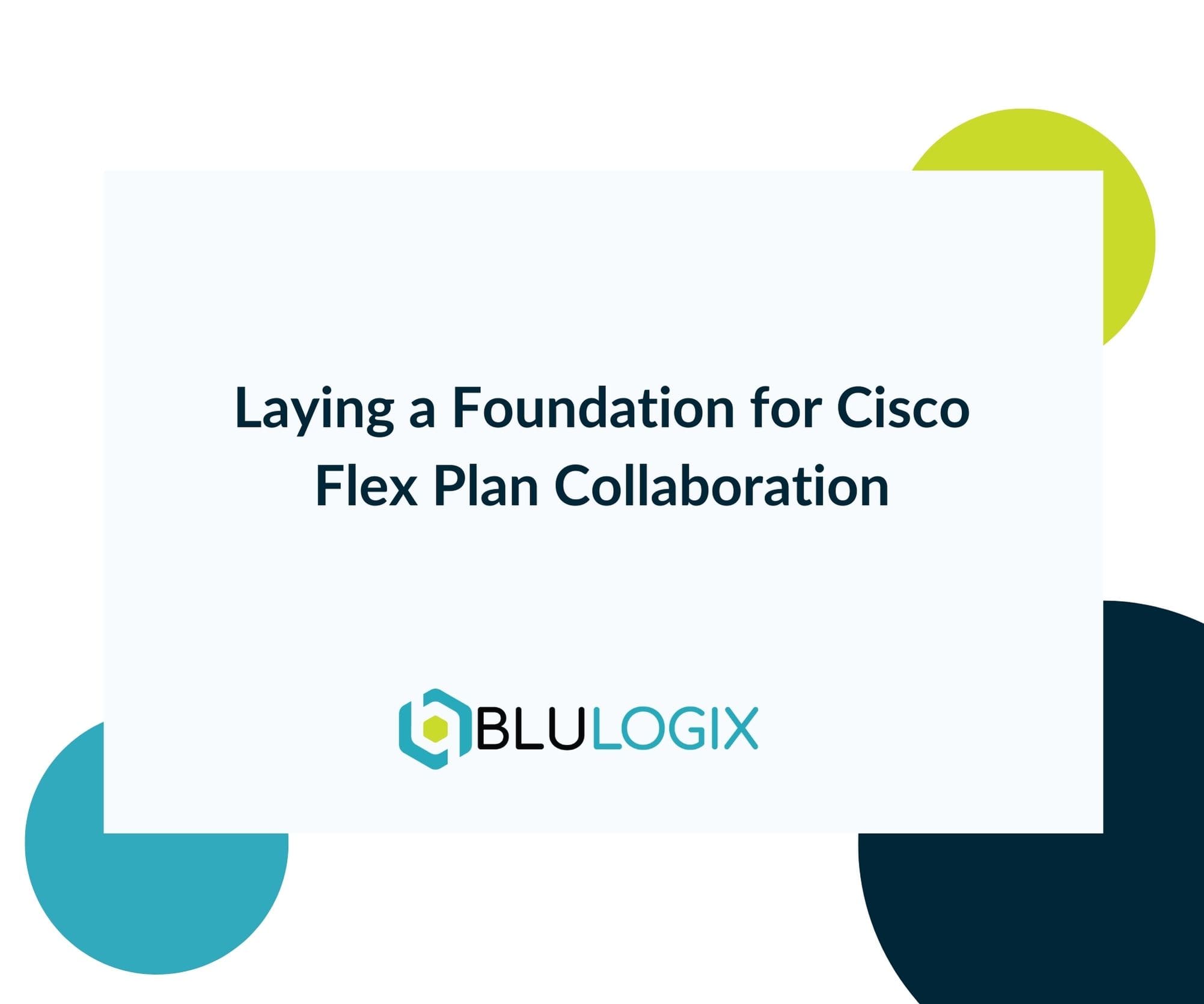 Laying a Foundation for Cisco Flex Plan Collaboration