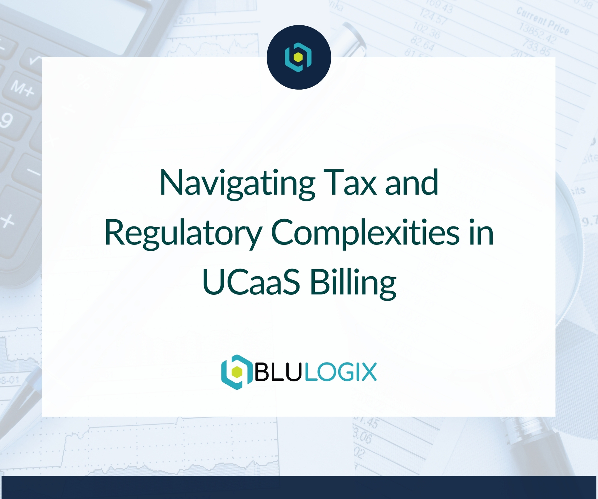 Navigating Tax and Regulatory Complexities in UCaaS Billing 1