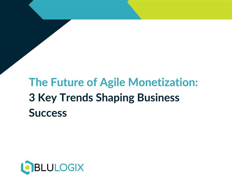 The Future of Agile Monetization 3 Key Trends Shaping Business Success