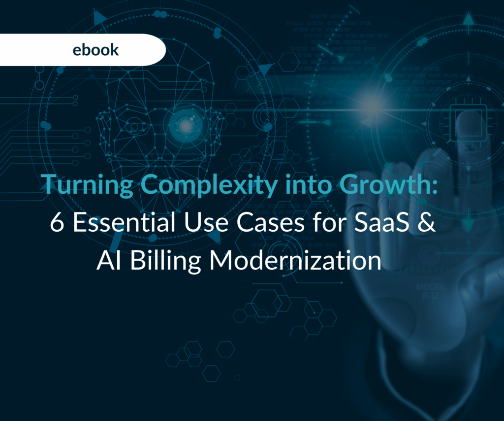 Turning Complexity into Growth 6 Essential Use Cases for SaaS & AI Billing Modernization 1