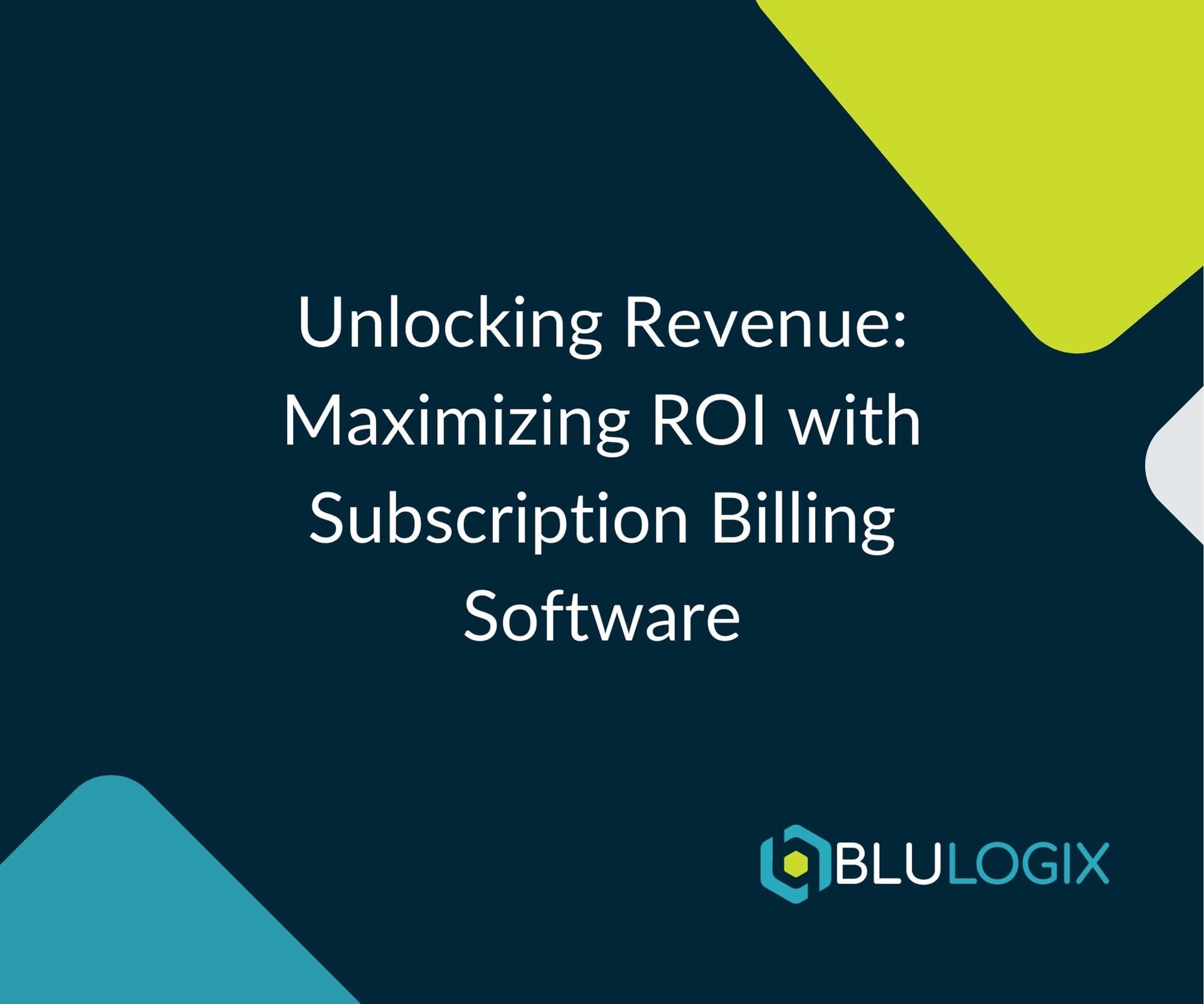 Unlocking Revenue Maximizing ROI with Subscription Billing Software