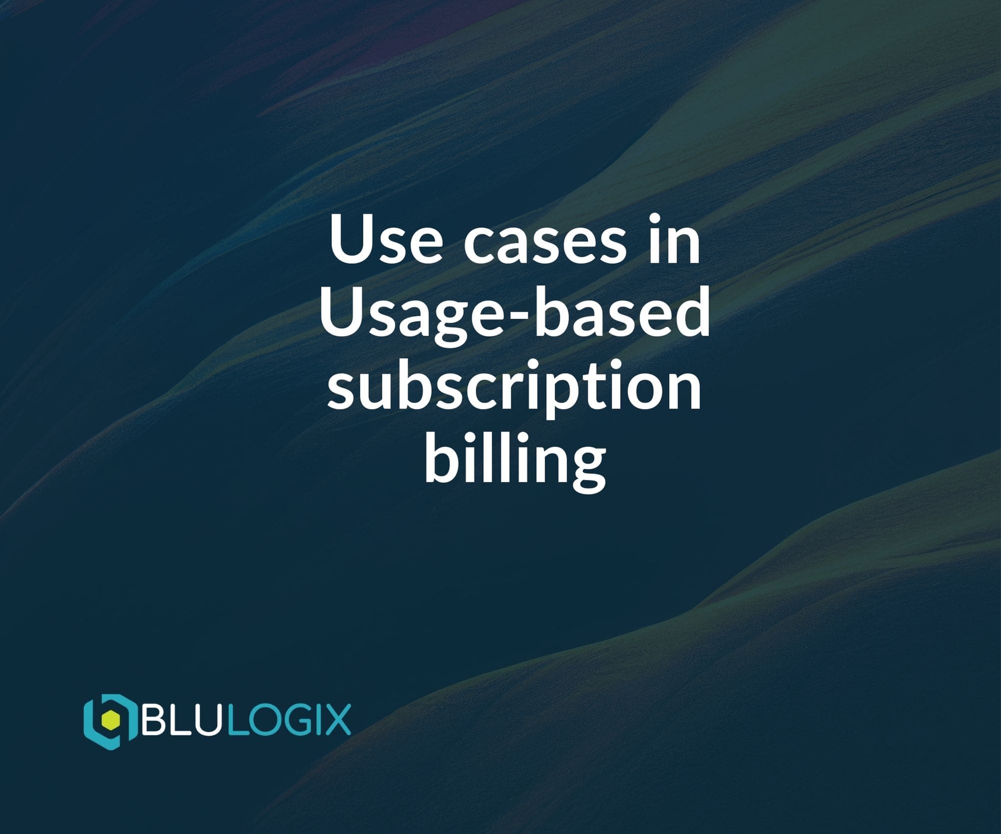 Use cases in Usage based subscription billing