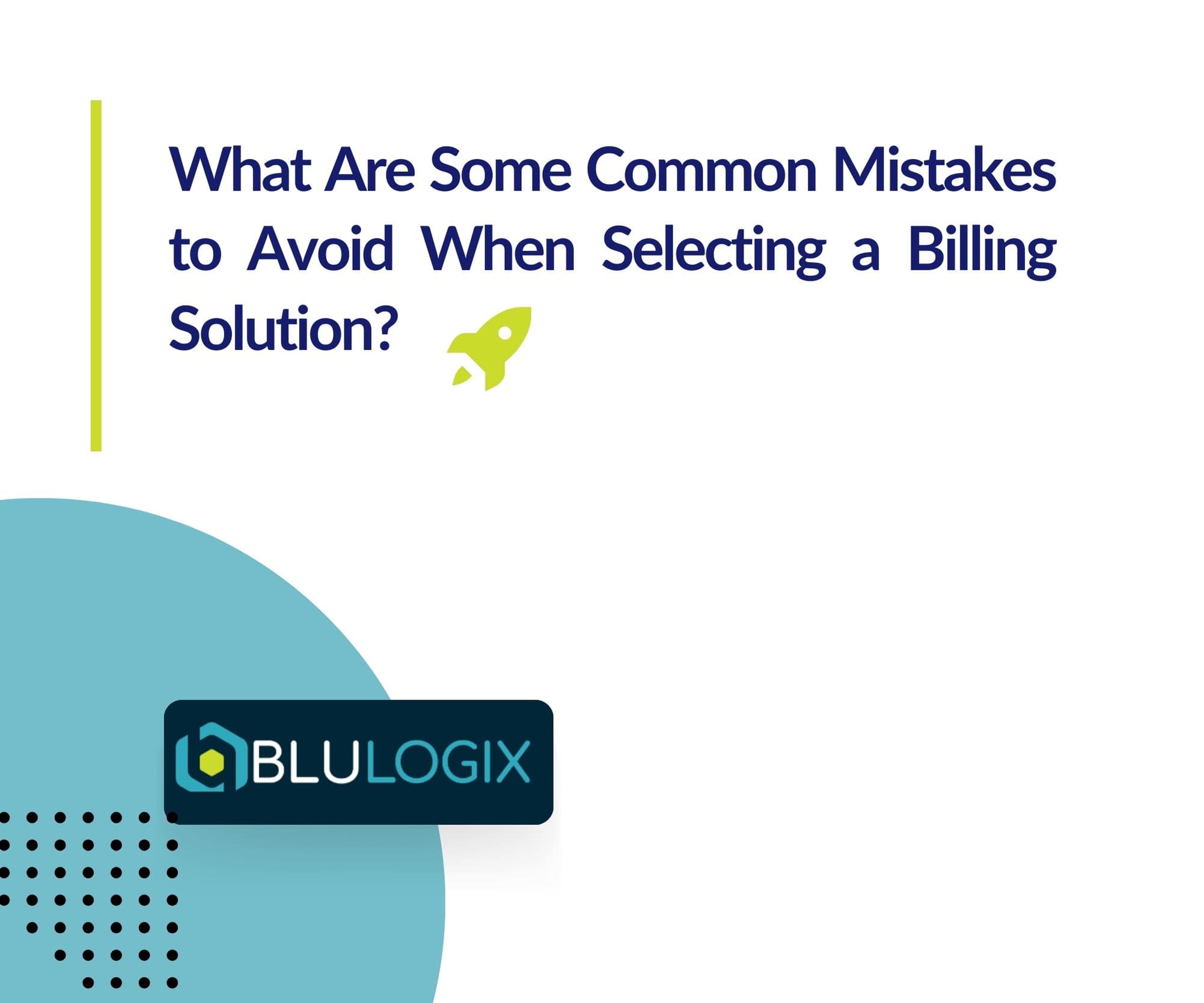 What Are Some Common Mistakes to Avoid When Selecting a Billing Solution