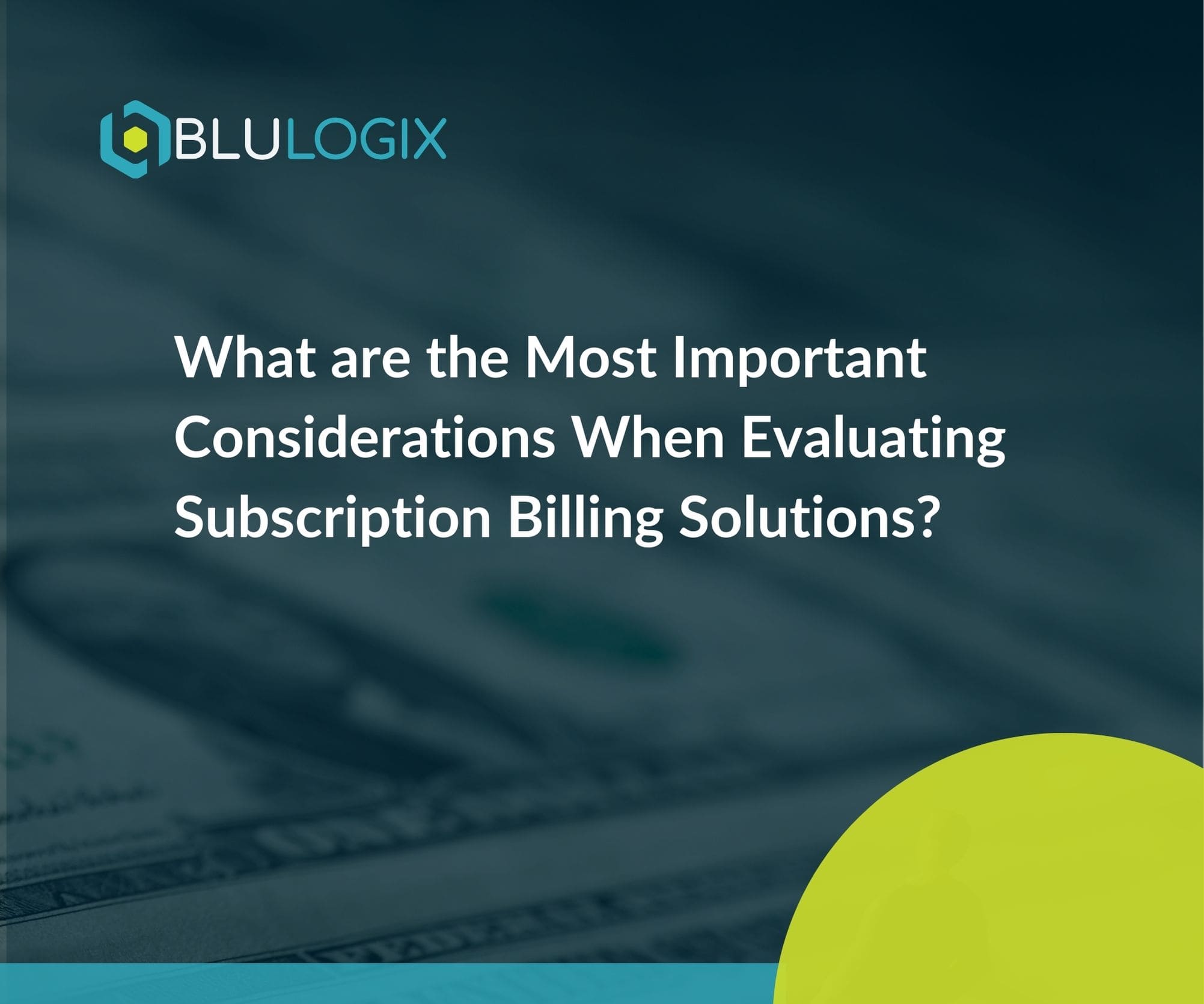 What are the Most Important Considerations When Evaluating Subscription Billing Solutions