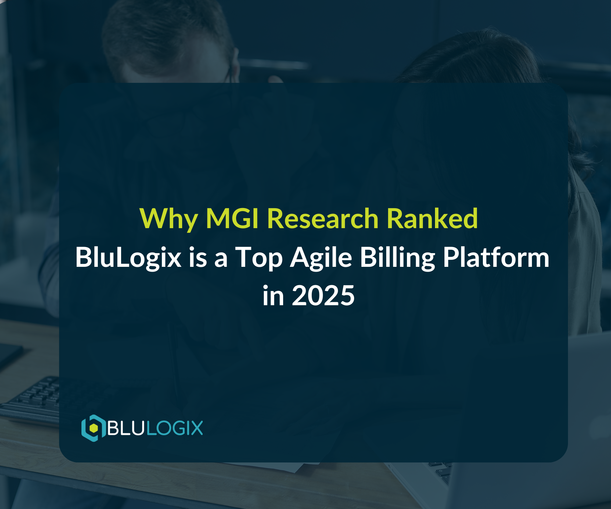 Why MGI Research Ranked BluLogix a Top Agile Billing Platform in 2025