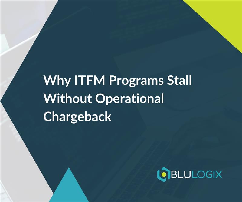 blog 1 Why ITFM Programs Stall Without Operational Chargeback