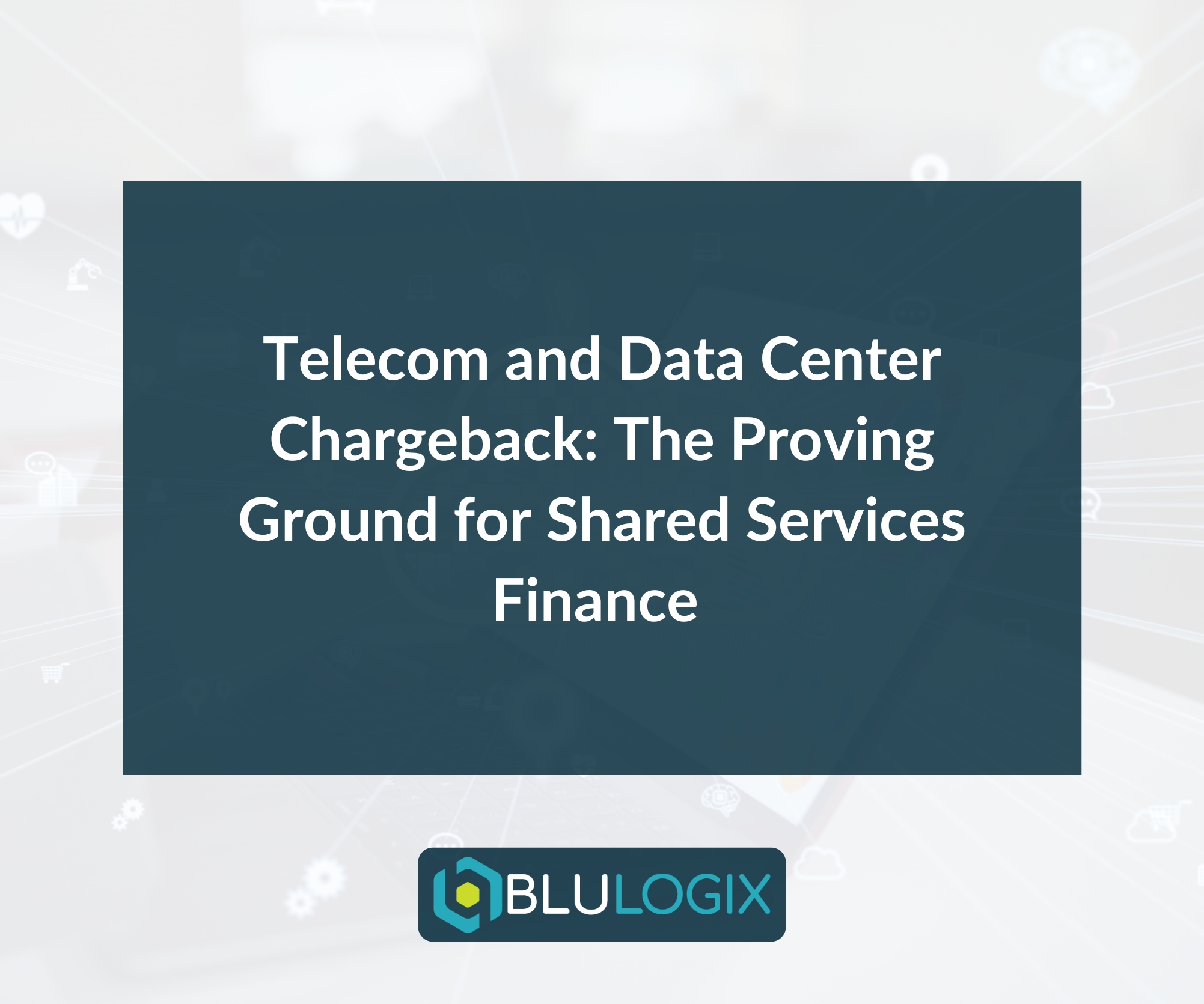 blog 2 Telecom and Data Center Chargeback The Proving Ground for Shared Services Finance