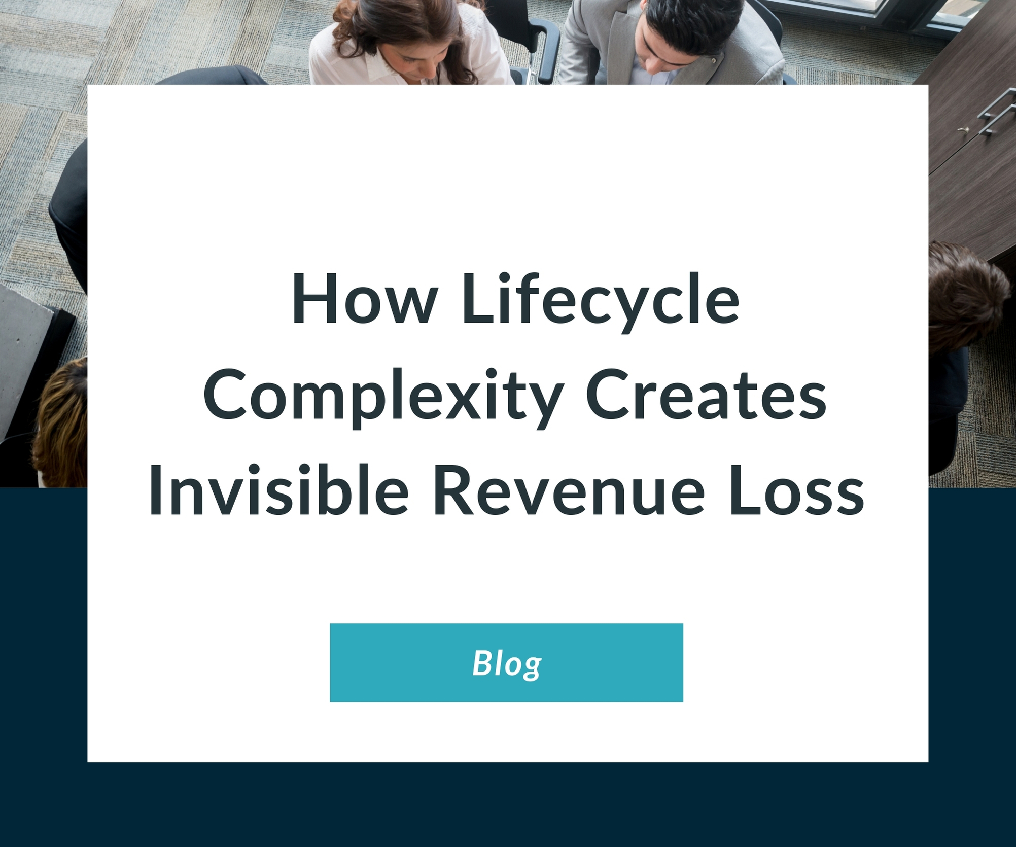 blog 3 How Lifecycle Complexity Creates Invisible Revenue Loss